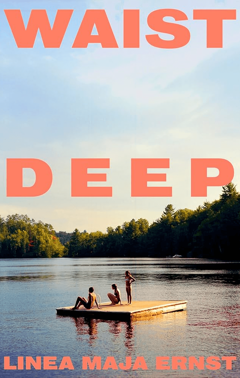Three people relax on a floating raft on a calm lake surrounded by trees, under a clear blue sky. Bold text reads "Waist Deep" and "Linea Maja Ernst."