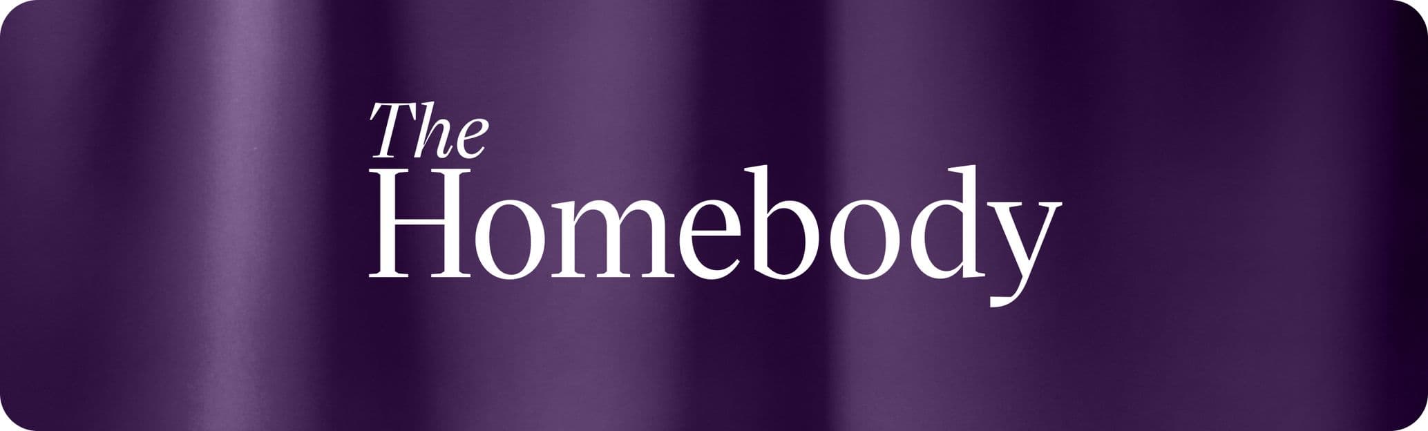 Text "The Homebody" on a dark purple background with a slight gradient.
